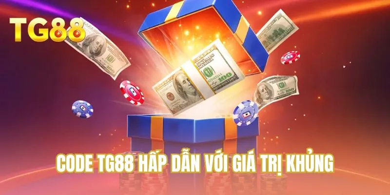 Code TG88 hấp dẫn với giá trị khủng