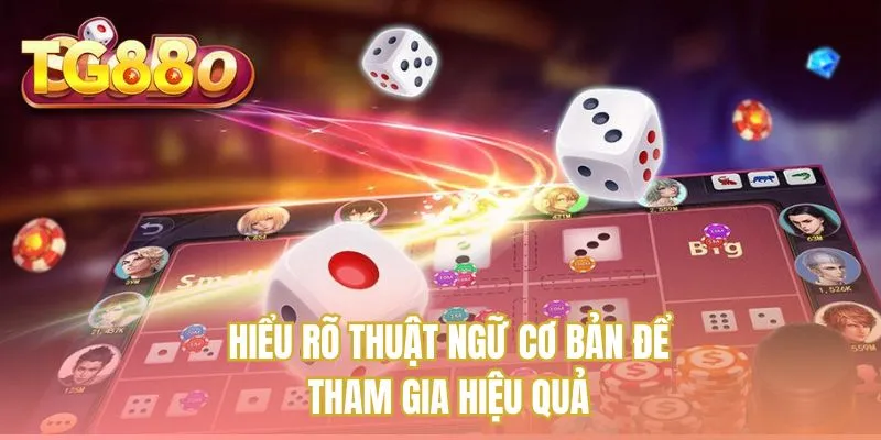 Hiểu rõ thuật ngữ cơ bản để tham gia hiệu quả