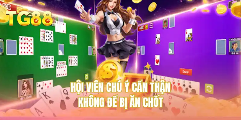 Hội viên chú ý cẩn thận không để bị ăn chốt