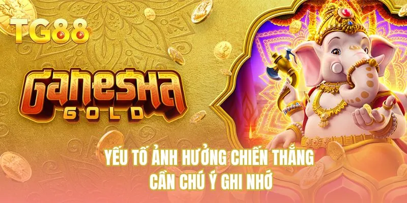 Yếu tố ảnh hưởng chiến thắng cần chú ý ghi nhớ 